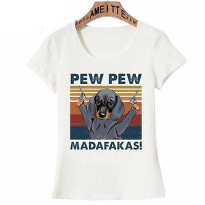 Image of a Dachshund t-shirt featuring a super-cute black and tan baby face Dachshund with guns in his hands and the text which says "PEW PEW MADAFAKAS"