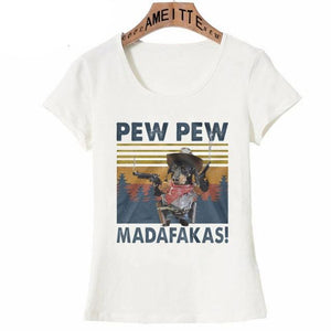 Image of a Dachshund t-shirt featuring a super-cute Dachshund as a cowboy style and guns in his hands and the text which says "PEW PEW MADAFAKAS"