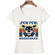 Load image into Gallery viewer, Image of a Chihuahua t-shirt featuring a super-cute black and white Chihuahua with guns in his hands and the text which says &quot;PEW PEW MADAFAKAS&quot;