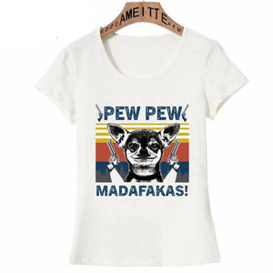 Image of a Chihuahua t-shirt featuring a super-cute black and white Chihuahua with guns in his hands and the text which says "PEW PEW MADAFAKAS"
