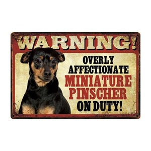 Warning Overly Affectionate Dogs on Duty - Tin Poster - Series 1Home DecorMiniature PinscherOne Size