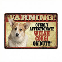 Load image into Gallery viewer, Warning Overly Affectionate Welsh Corgi on Duty - Tin Poster - Series 4Home DecorWelsh CorgiOne Size