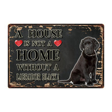 Load image into Gallery viewer, A House Is Not A Home Without A Chocolate Labrador Tin Poster-Sign Board-Chocolate Labrador, Dogs, Home Decor, Sign Board-3