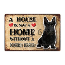 Load image into Gallery viewer, A House Is Not A Home Without A Cairn Terrier Tin Poster-Sign Board-Cairn Terrier, Dogs, Home Decor, Sign Board-8