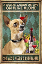 Load image into Gallery viewer, A Woman Needs a Chihuahua and Wine Tin Poster-Home Decor-Chihuahua, Dogs, Home Decor, Poster-7