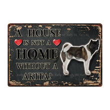 Load image into Gallery viewer, Image of an Akita Sign board with a text &#39;A House Is Not A Home Without A Akita&#39;