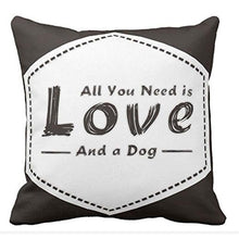 Load image into Gallery viewer, All You Need is Love and a Dog Cushion CoverHome Decor