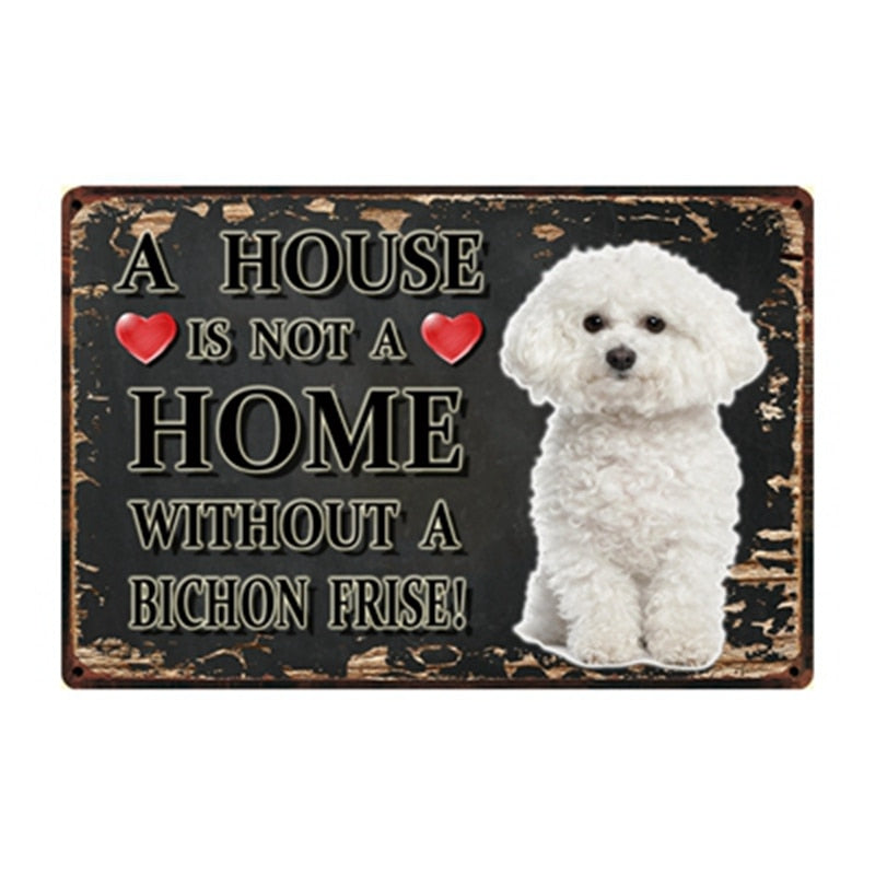 Image of a Bichon Frise Signboard with a text 'A House Is Not A Home Without A Bichon Frise'