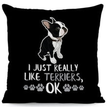 Load image into Gallery viewer, Image of a front profile boston terrier pillow case with the text &#39;I Just Really Like Boston Terriers OK&#39;