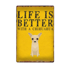 Load image into Gallery viewer, Image of a Chihuahua sign board with a text &#39;Life Is Better With A Chihuahua&#39;