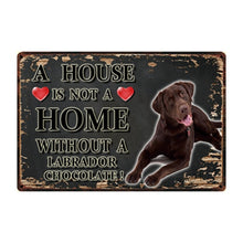Load image into Gallery viewer, Image of a Chocolate Lab Sign board with a text &#39;A House Is Not A Home Without A Chocolate Labrador&#39;