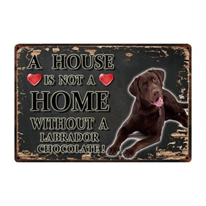 Image of a Chocolate Lab Sign board with a text 'A House Is Not A Home Without A Chocolate Labrador'