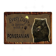 Load image into Gallery viewer, Every Day is Better with my Pomeranian Tin Poster - Series 1-Sign Board-Dogs, Home Decor, Pomeranian, Sign Board-Pomeranian-1
