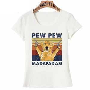 Image of a hilarious Golden Retriever t-shirt featuring a super-cute Golden Retriever with the guns in his hands and the text which says "PEW PEW MADAFAKAS"