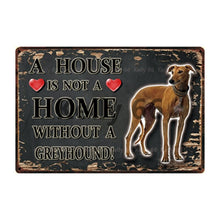 Load image into Gallery viewer, Image of a Greyhound Signboard with a text &#39;A House Is Not A Home Without A Greyhound&#39; on a dark background