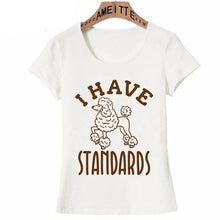 Load image into Gallery viewer, I Have Standards Poodle Womens T Shirt-Apparel-Apparel, Dogs, Poodle, T Shirt, Z1-2