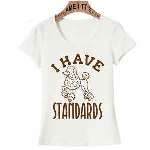 I Have Standards Poodle Womens T Shirt-Apparel-Apparel, Dogs, Poodle, T Shirt, Z1-2