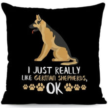 Load image into Gallery viewer, I Just Really Like Boston Terriers OK Cushion CoversCushion CoverOne SizeGerman Shepherd