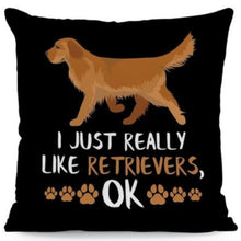 Load image into Gallery viewer, I Just Really Like Boston Terriers OK Cushion CoversCushion CoverOne SizeGolden Retriever