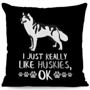 I Just Really Like Dogs OK Cushion CoversCushion CoverOne SizeHusky - White