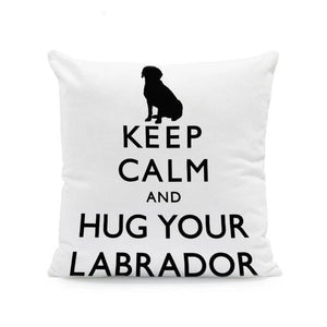Keep Calm and Hug Your Dog Cushion CoversCushion CoverOne SizeLabrador