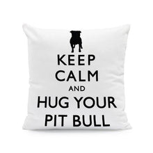 Load image into Gallery viewer, Keep Calm and Hug Your Dog Cushion CoversCushion CoverOne SizePitbull