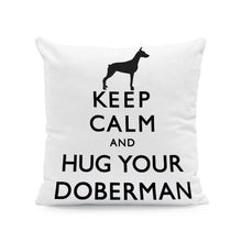 Load image into Gallery viewer, Keep Calm and Hug Your Labrador Cushion CoverCushion CoverOne SizeDoberman