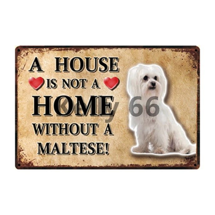 Image of a Maltese Signboard with a text 'A House Is Not A Home Without A Maltese'