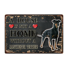 Load image into Gallery viewer, Image of a Manchester Terrier Signboard with a text &#39;A House Is Not A Home Without A Manchester Terrier&#39; on a dark background