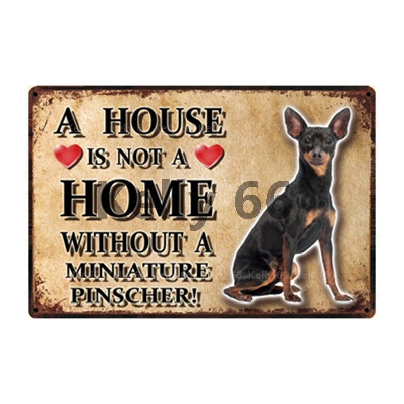 Image of a Miniature Pinscher Signboard with a text 'A House Is Not A Home Without A Miniature Pinscher'