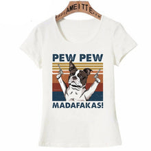 Load image into Gallery viewer, Image of a Boston Terrier t-shirt featuring a super-cute Boston Terrier with the text which says &quot;PEW PEW MADAFAKAS&quot;