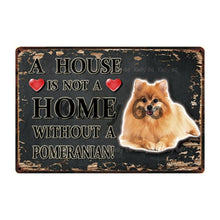 Load image into Gallery viewer, Image of a Pomeranian Signboard with a text &#39;A House Is Not A Home Without A Pomeranian&#39; on a dark background
