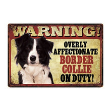 Load image into Gallery viewer, Warning Overly Affectionate Dogs on Duty - Tin Poster - Series 3-Sign Board-Dogs, Home Decor, Sign Board-Border Collie-One Size-8