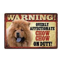 Load image into Gallery viewer, Warning Overly Affectionate Dogs on Duty - Tin Poster - Series 1-Sign Board-Dogs, Home Decor, Sign Board-Chow Chow Chow-One Size-3