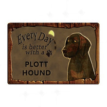 Load image into Gallery viewer, Every Day is Better with my Plott Hound Tin Poster - Series 1-Sign Board-Dogs, Home Decor, Plott Hound, Sign Board-Plott Hound-1