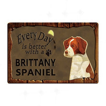 Load image into Gallery viewer, Every Day is Better with my Brittany Spaniel Tin Poster - Series 1-Sign Board-Brittany Spaniel, Dogs, Home Decor, Sign Board-Brittany Spaniel-1