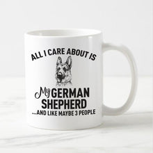 Load image into Gallery viewer, All I Care About Is My German Shepherd Coffee Mug-Mug-Dogs, German Shepherd, Mugs-1