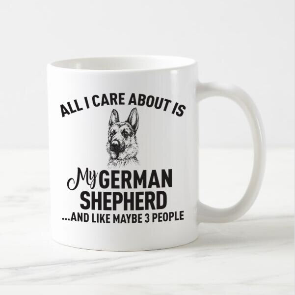 All I Care About Is My German Shepherd Coffee Mug-Mug-Dogs, German Shepherd, Mugs-2