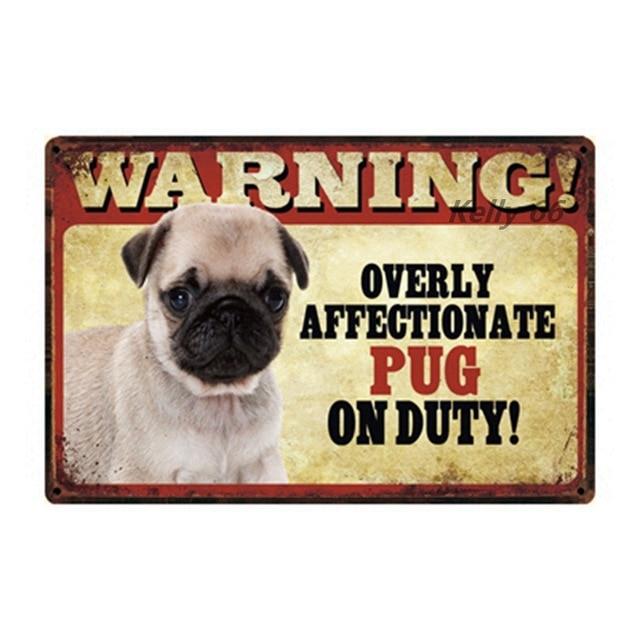 Pug Sign - Warning Overly Affectionate Pug - Match Your Dog’s Coat Col