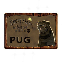 Load image into Gallery viewer, Image of pug signboard with the text &#39;Every day is better with a Pug&#39;