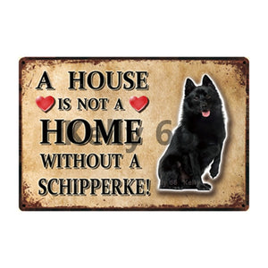 Image of a Schipperke Sign board with a text 'A House Is Not A Home Without A Schipperke'