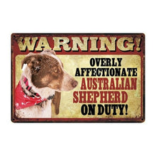Load image into Gallery viewer, Warning Overly Affectionate Australian Shepherd on Duty - Tin PosterHome DecorAustralian ShepherdOne Size