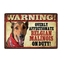 Load image into Gallery viewer, Warning Overly Affectionate Bull Terrier on Duty Tin Poster - Series 4Sign BoardOne SizeBelgian Malinois