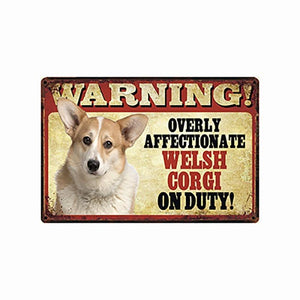 Warning Overly Affectionate Dogs on Duty - Tin Poster - Series 5Home DecorWelsh CorgiOne Size
