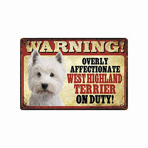 Warning Overly Affectionate Dogs on Duty - Tin Poster - Series 5Home DecorWest Highland White TerrierOne Size
