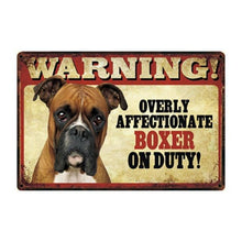 Load image into Gallery viewer, Warning Overly Affectionate Dogs on Duty Tin Posters - Series 4Sign BoardOne SizeBoxer