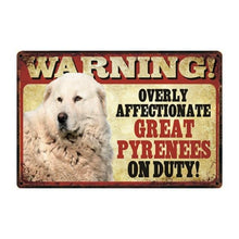 Load image into Gallery viewer, Warning Overly Affectionate Great Pyrenees on Duty - Tin Poster - Series 1Sign BoardGreat PyreneesOne Size
