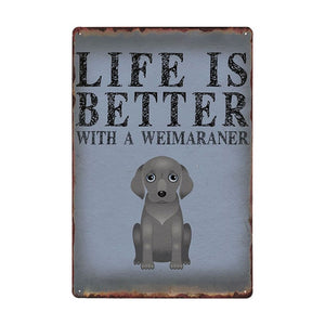 Image of a Weimaraner sign board with a text 'Life Is Better With A Weimaraner'